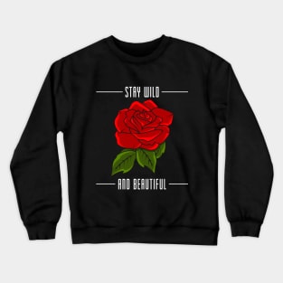 Stay wild and beautiful - Flowers Crewneck Sweatshirt